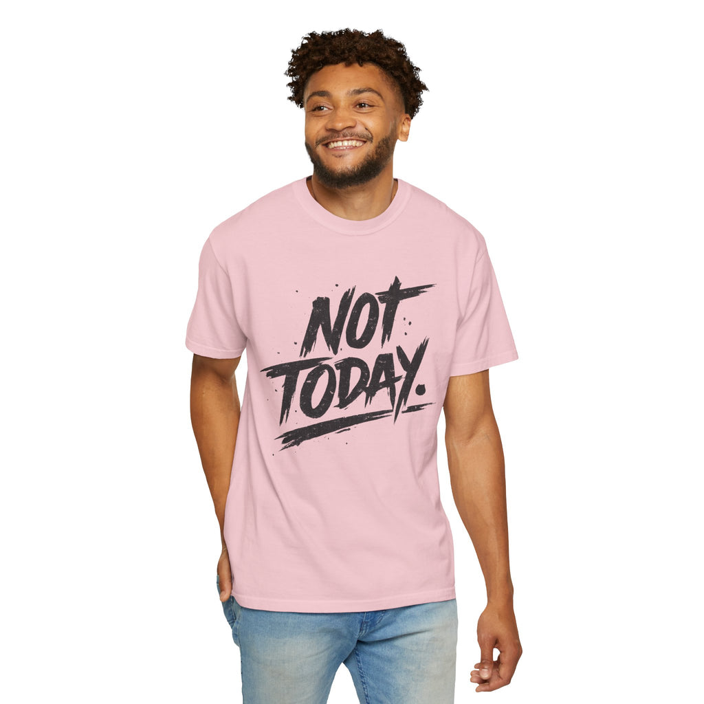 NOT TODAY Graphic T-Shirt