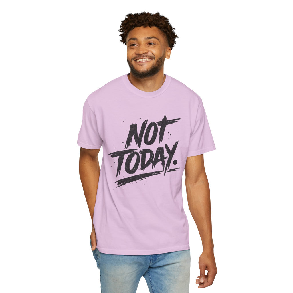 NOT TODAY Graphic T-Shirt