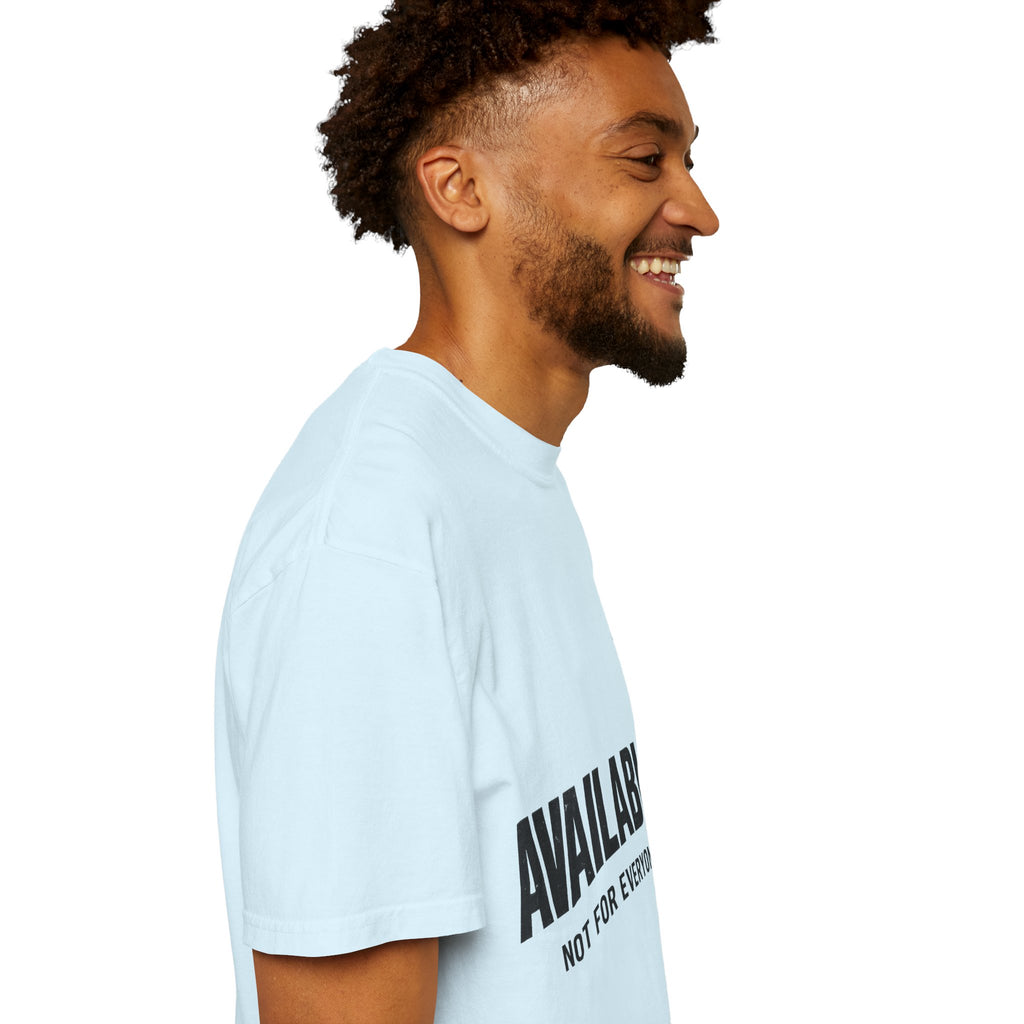AVAILABLE. NOT FOR EVERYONE.™ Graphic T-Shirt