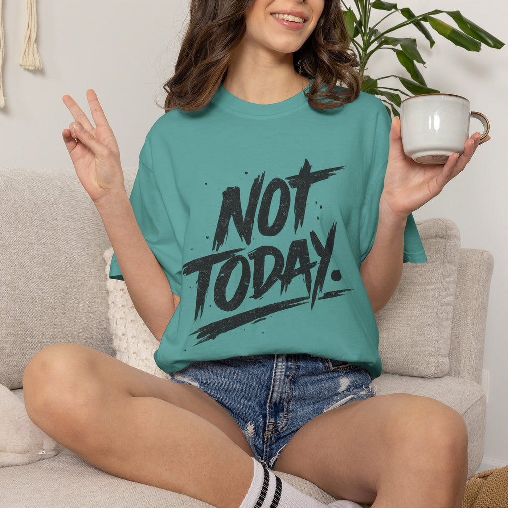 NOT TODAY Graphic T-Shirt