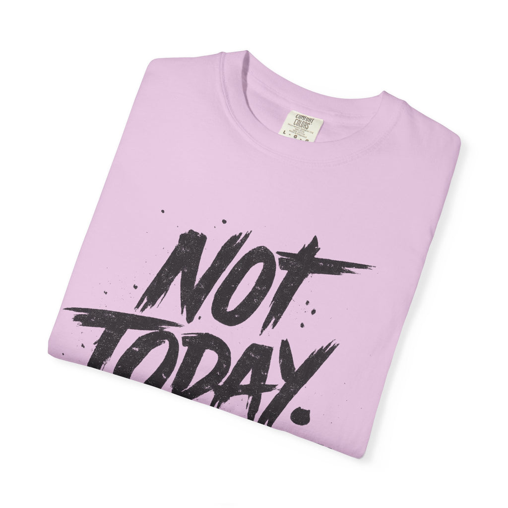 NOT TODAY Graphic T-Shirt