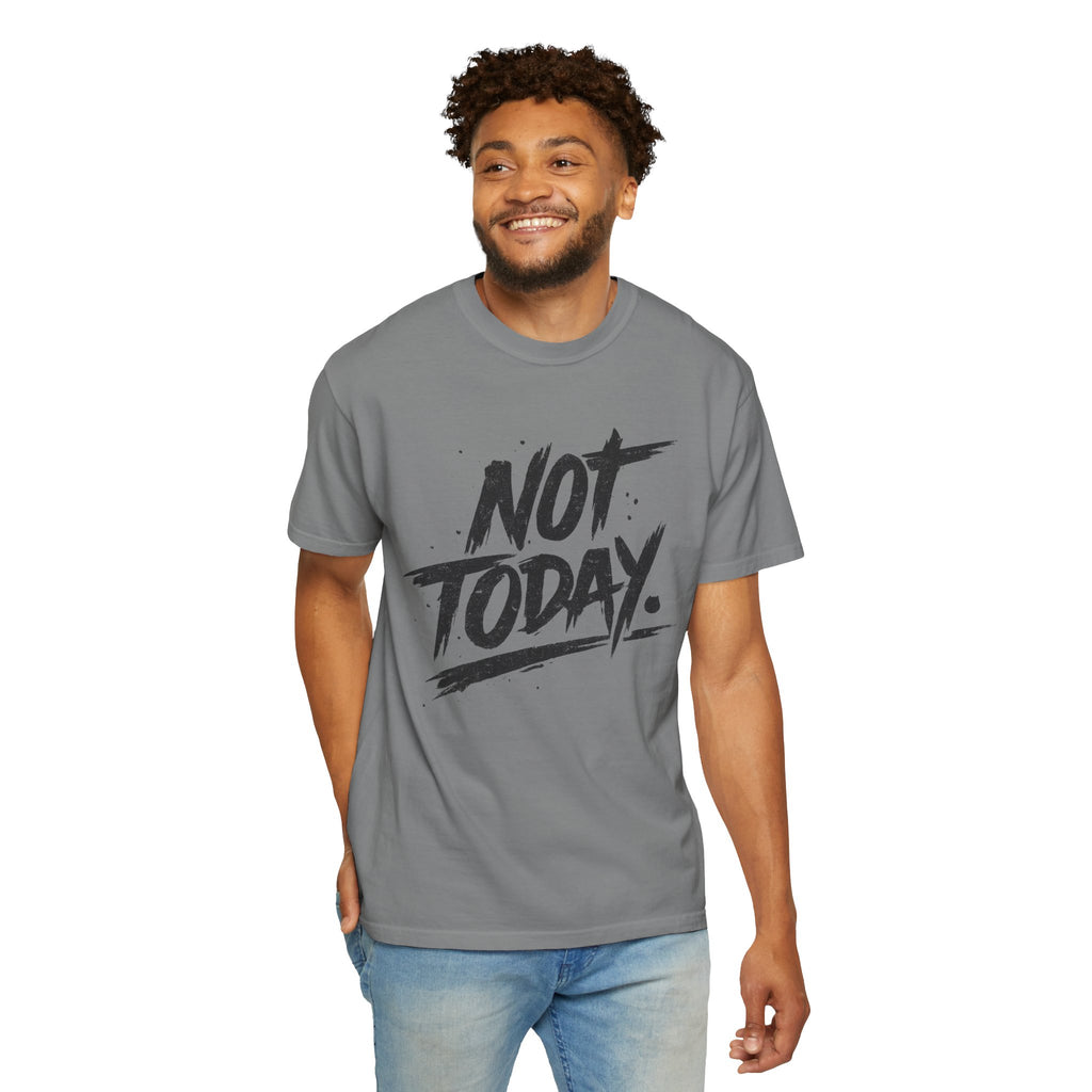 NOT TODAY Graphic T-Shirt