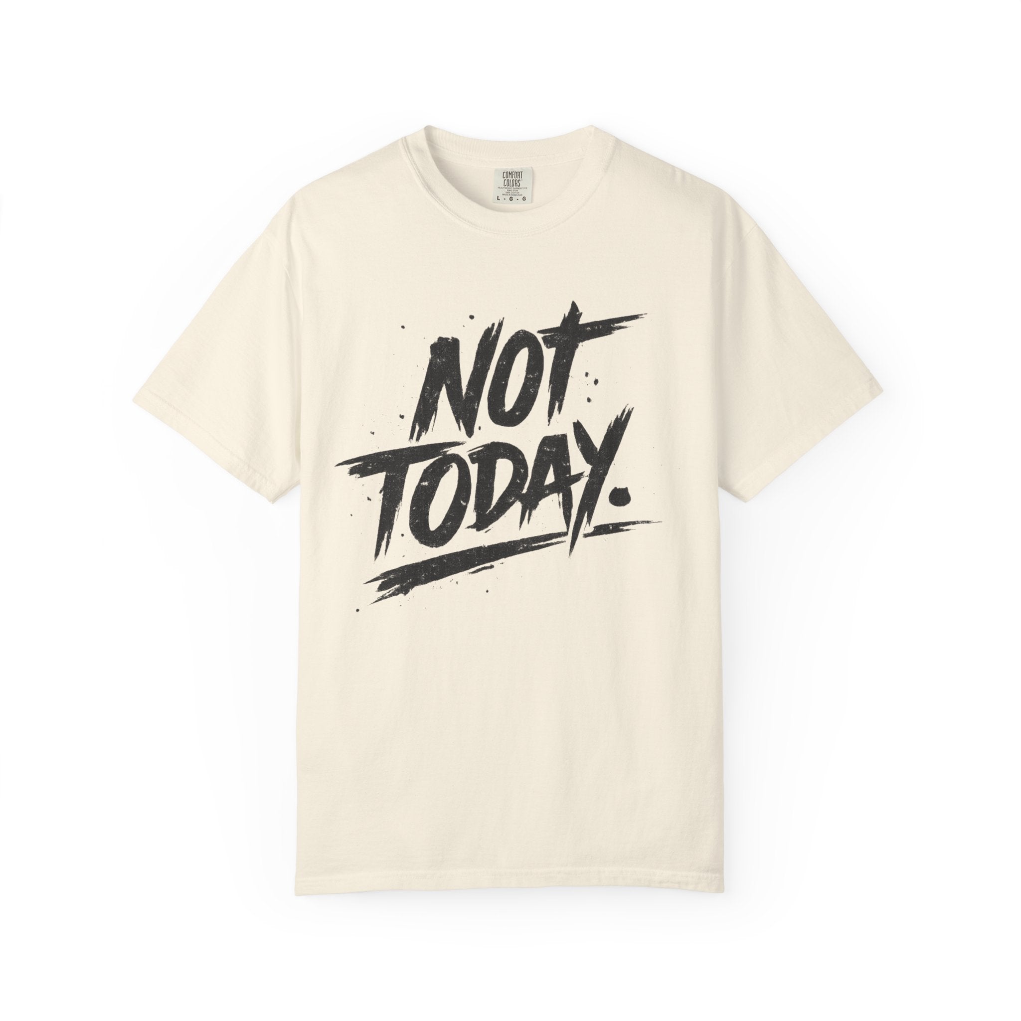 NOT TODAY Graphic T-Shirt